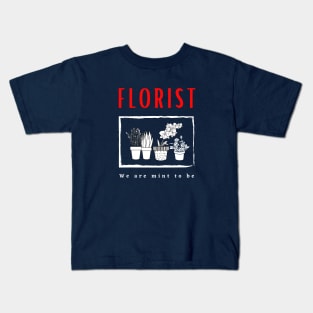 Florist We Are Mint To Be funny design Kids T-Shirt